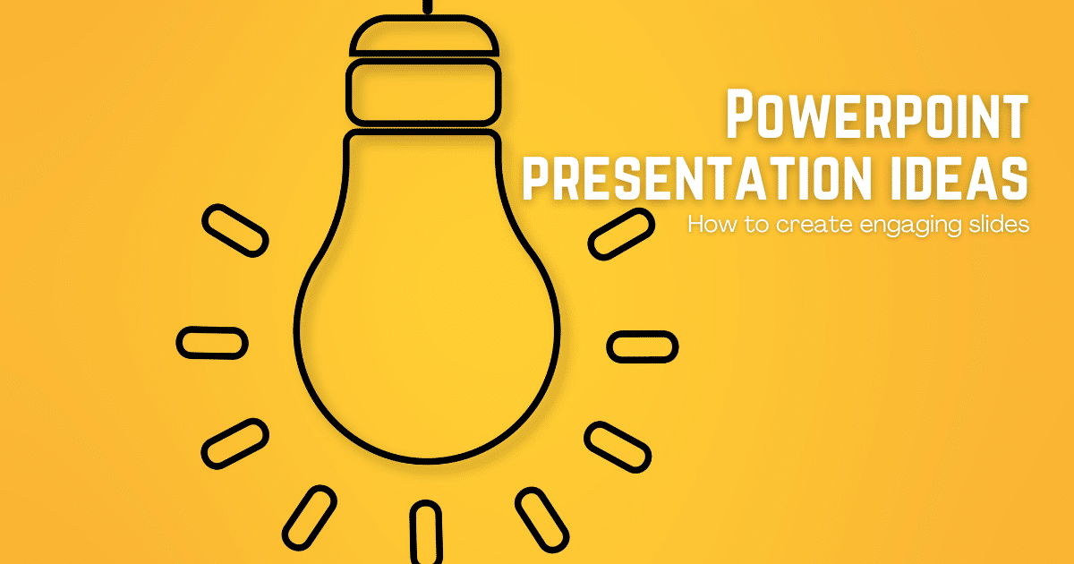 Powerpoint presentation ideas: How to create engaging slides