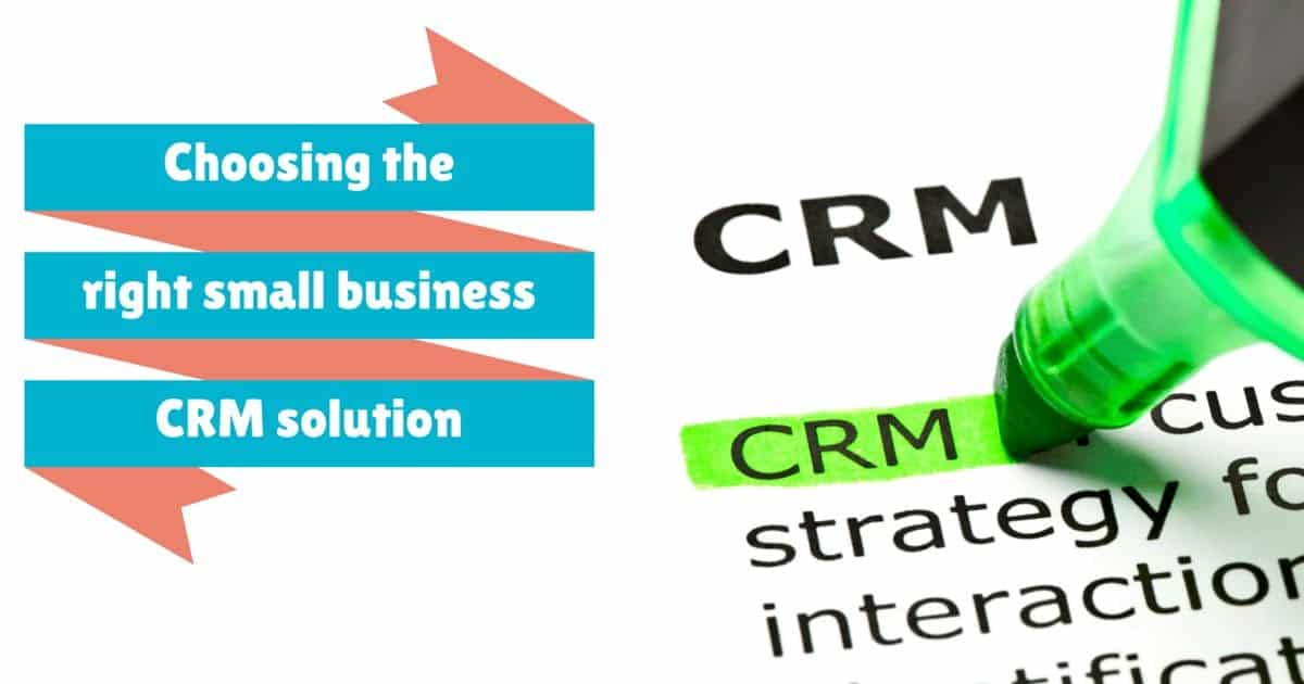 Choosing the right small business CRM solution