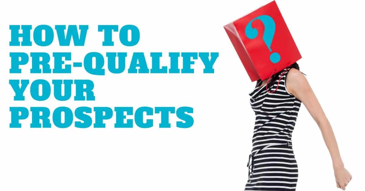 How to Pre-Qualify Your Prospects