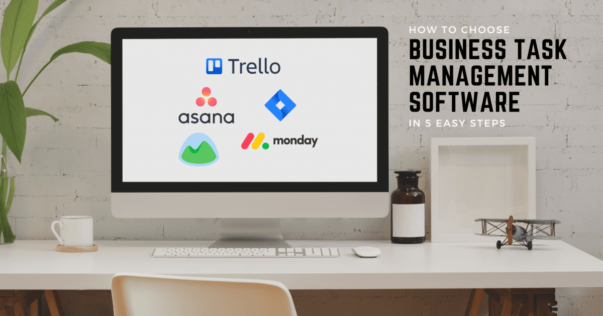 How to choose business task management software in 5 easy steps