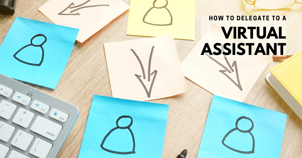 How to delegate work effectively to a virtual assistant