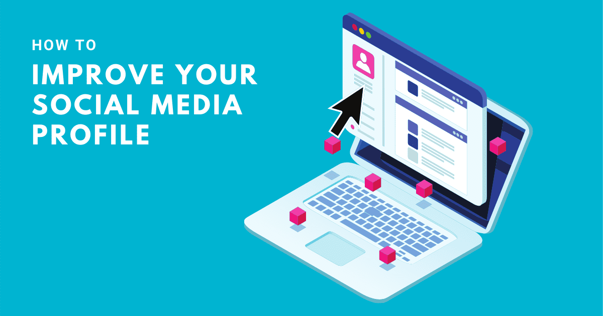 Improve your profile social media wise – tips to make you stand out online