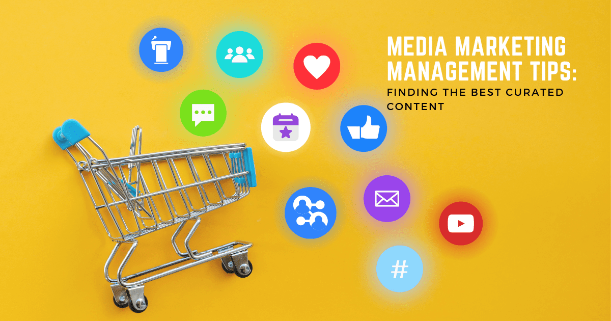 Media marketing management tips: Finding the best curated content
