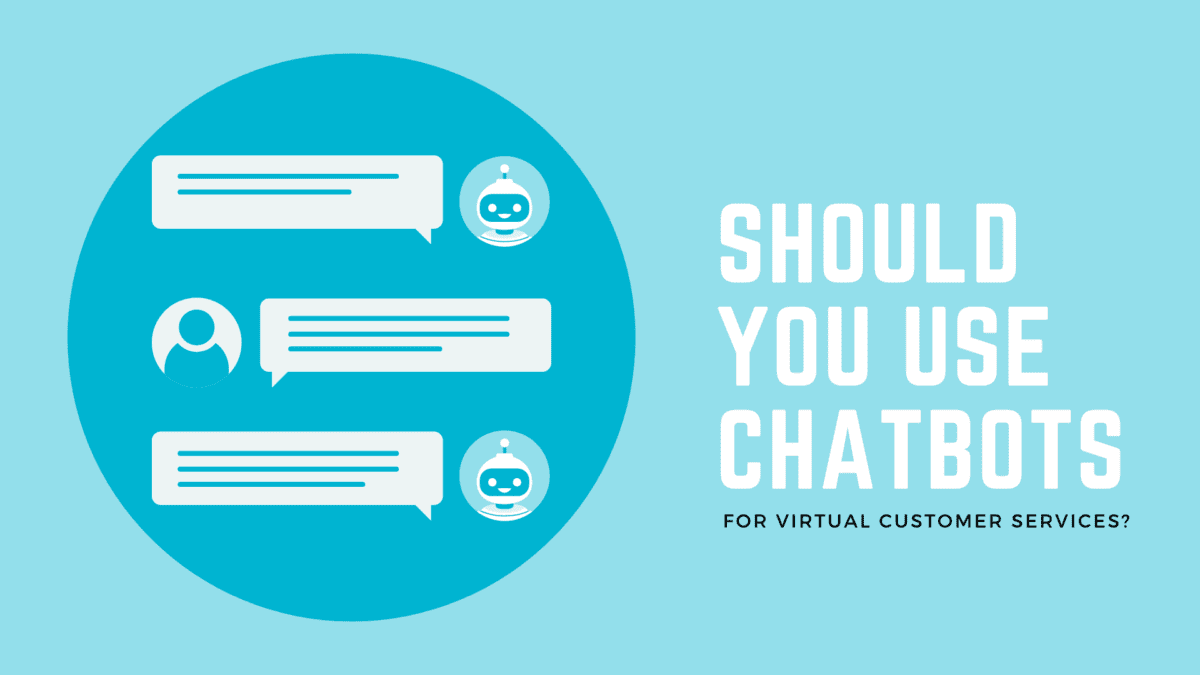 Should you use chatbots for virtual customer services