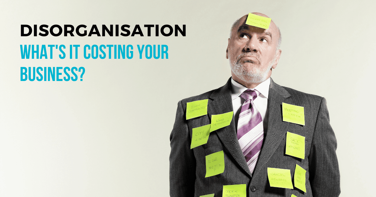 Task and time management - What is disorganisation costing your business