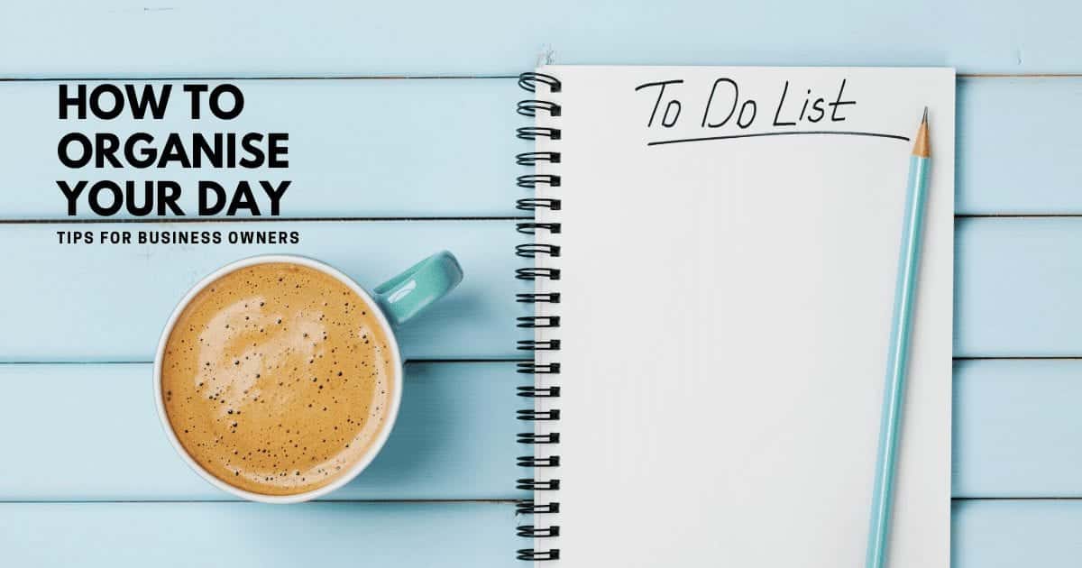 To do list organiser – how business owners can manage their day