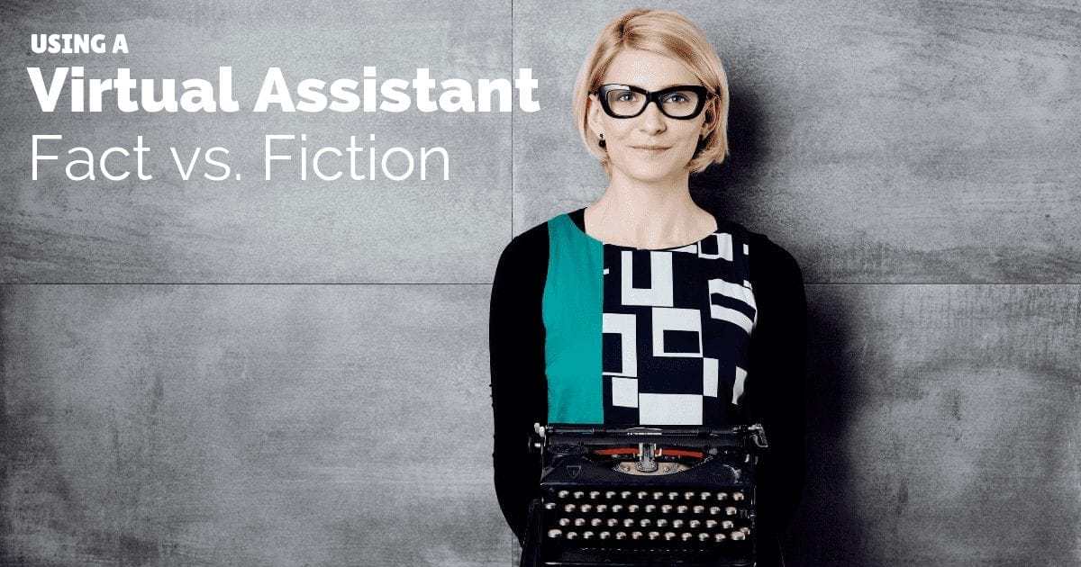Using a virtual assistant: Fact vs. Fiction