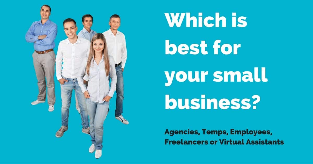 Which is best for your business? Virtual assistants vs temps, employees, freelancers and agencies