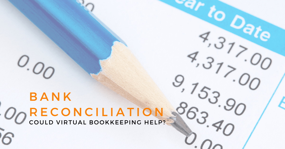 Why is bank reconciliation important. Could virtual bookkeeping help?&nbsp;